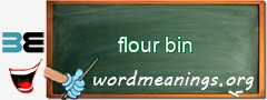 WordMeaning blackboard for flour bin